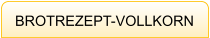 BROTREZEPT-VOLLKORN